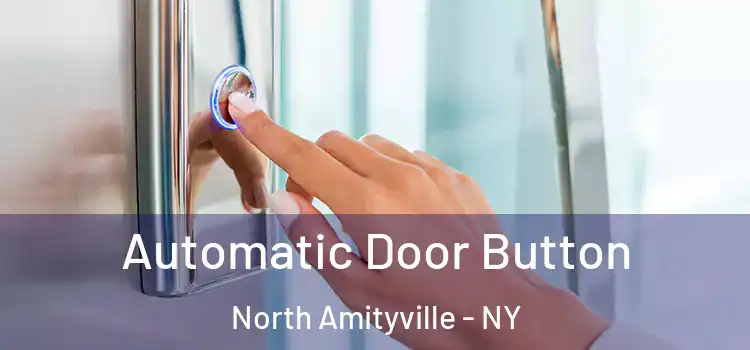 Automatic Door Button North Amityville - NY