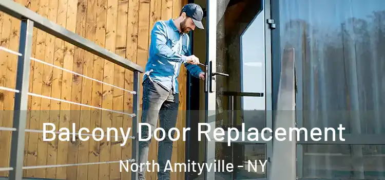  Balcony Door Replacement North Amityville - NY