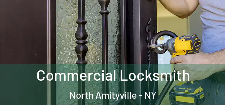  Commercial Locksmith North Amityville - NY