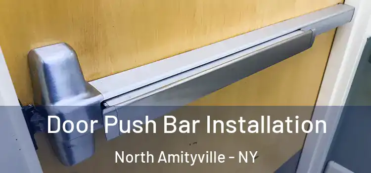 Door Push Bar Installation North Amityville - NY