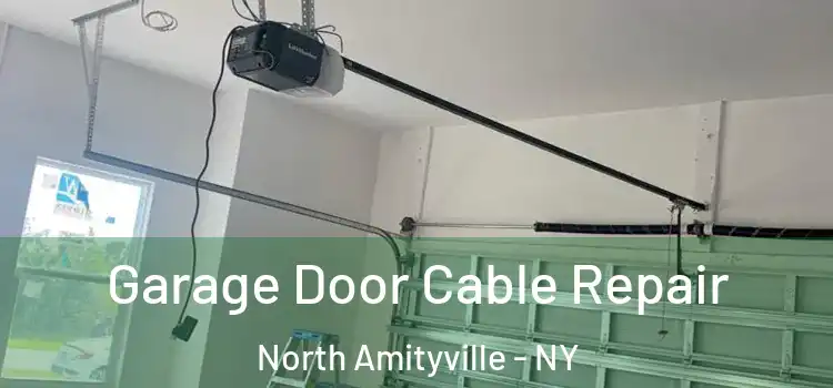  Garage Door Cable Repair North Amityville - NY