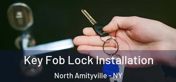  Key Fob Lock Installation North Amityville - NY