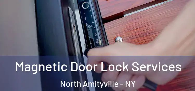  Magnetic Door Lock Services North Amityville - NY