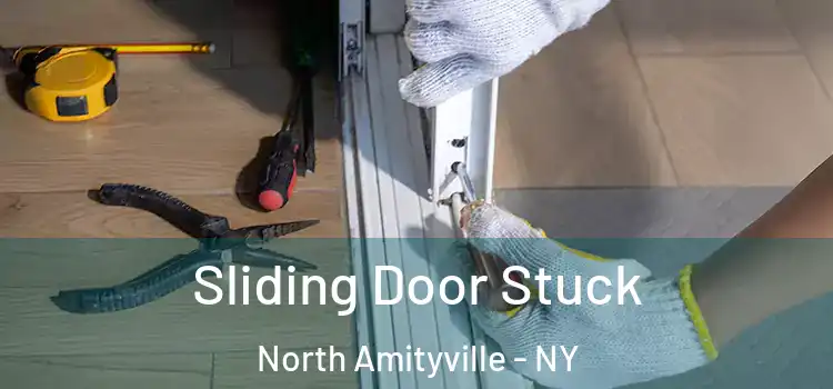 Sliding Door Stuck North Amityville - NY